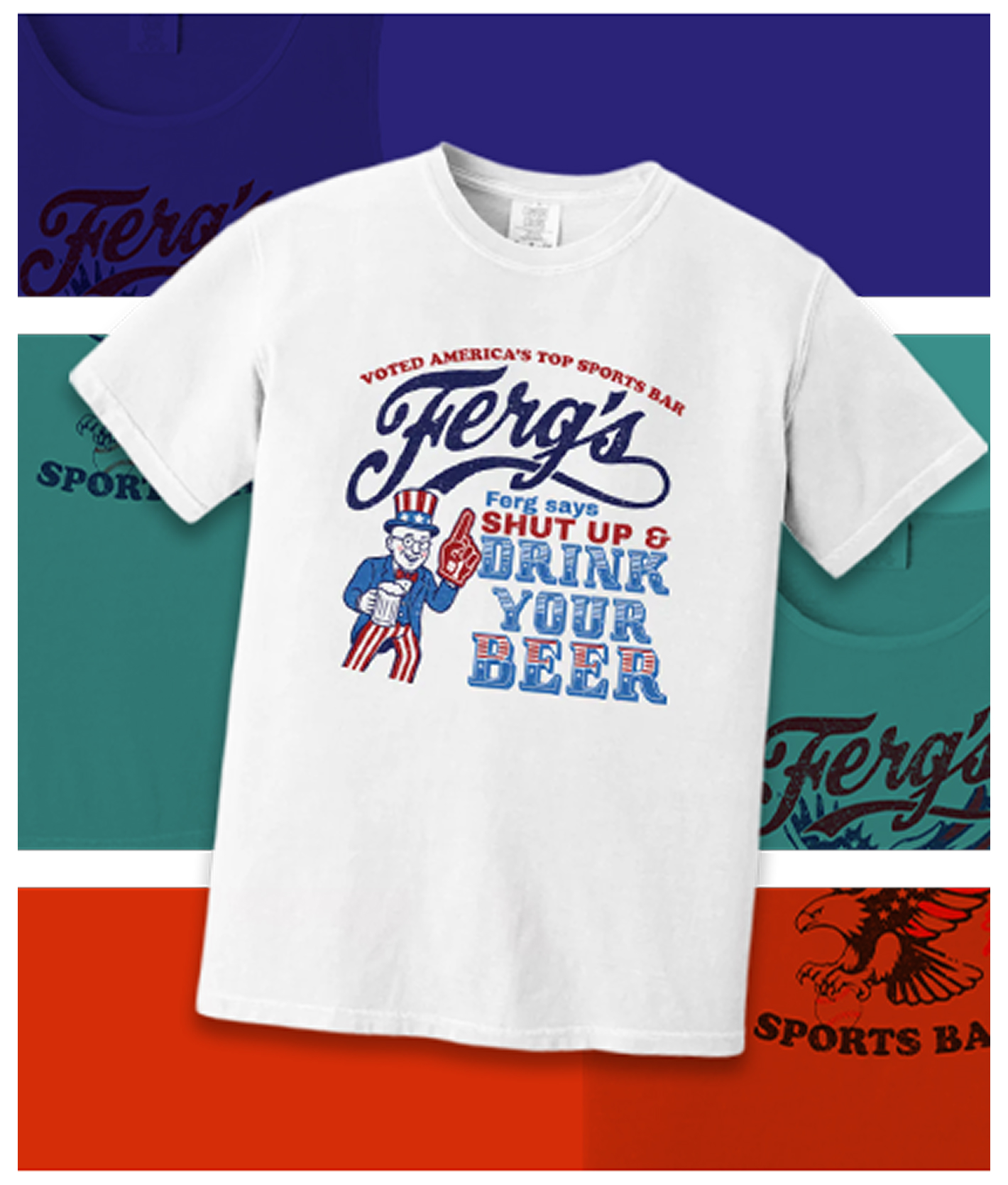 Ferg's Sports Bar t-shirt merchandise featuring Shut Up and Drink Your Beer slogan